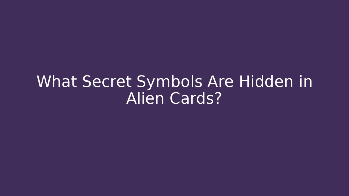 What Secret Symbols Are Hidden in Alien Cards?