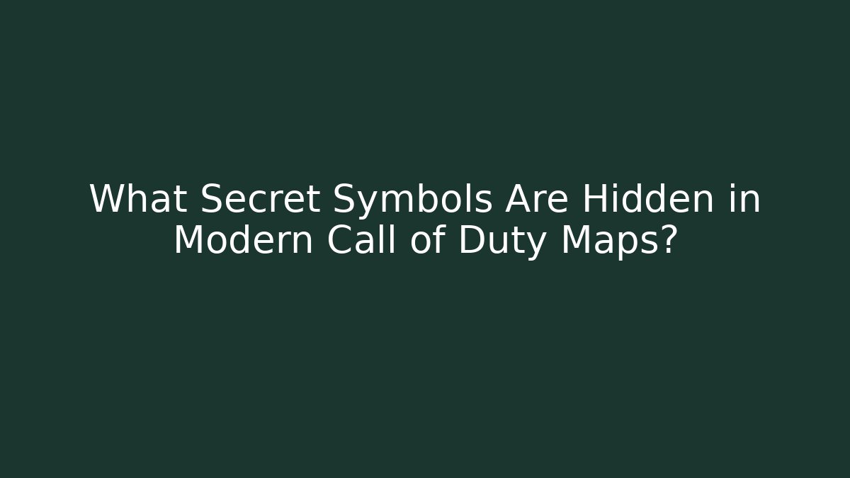 What Secret Symbols Are Hidden in Modern Call of Duty Maps?