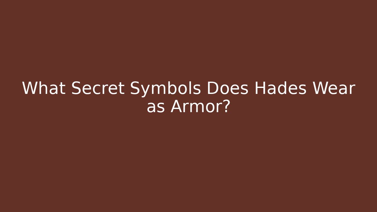 What Secret Symbols Does Hades Wear as Armor?
