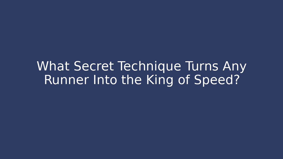 What Secret Technique Turns Any Runner Into the King of Speed?