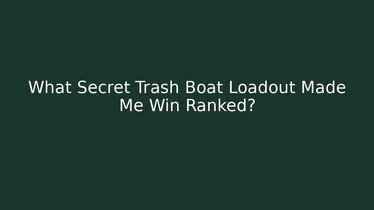 What Secret Trash Boat Loadout Made Me Win Ranked?