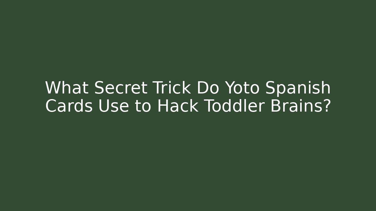 What Secret Trick Do Yoto Spanish Cards Use to Hack Toddler Brains?