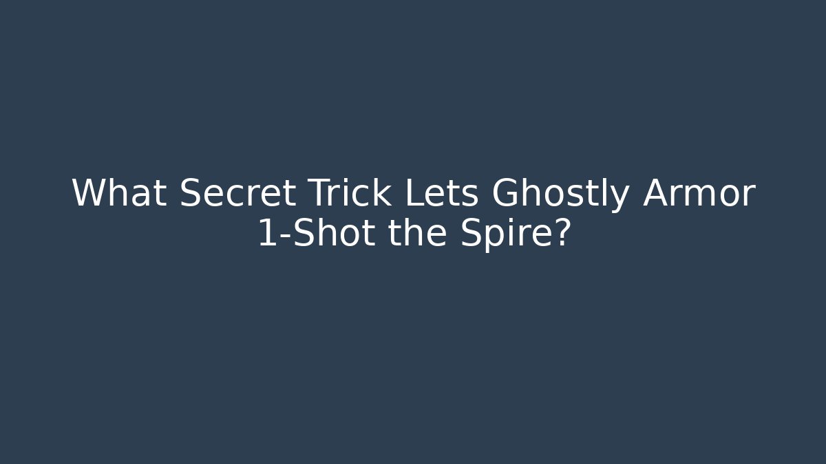 What Secret Trick Lets Ghostly Armor 1-Shot the Spire? - Create More Assets