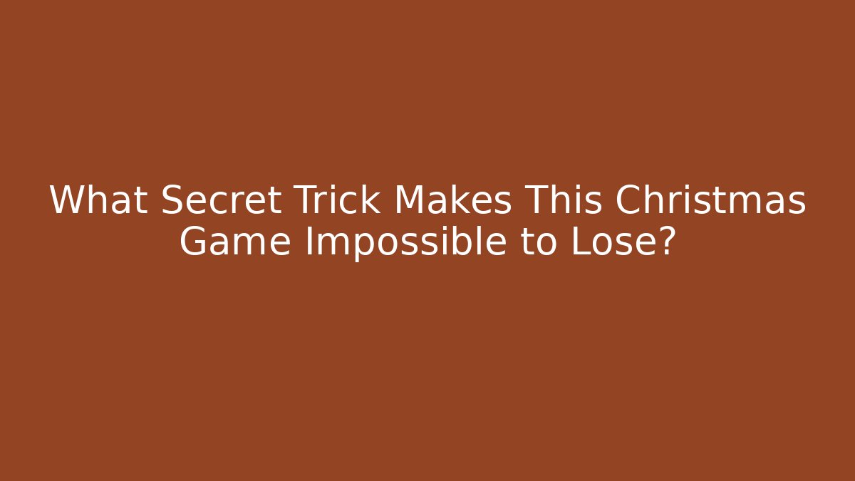 What Secret Trick Makes This Christmas Game Impossible to Lose?