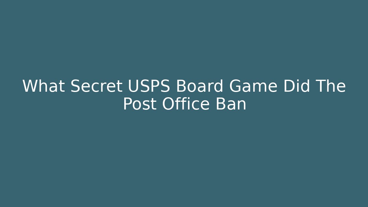 What Secret USPS Board Game Did The Post Office Ban