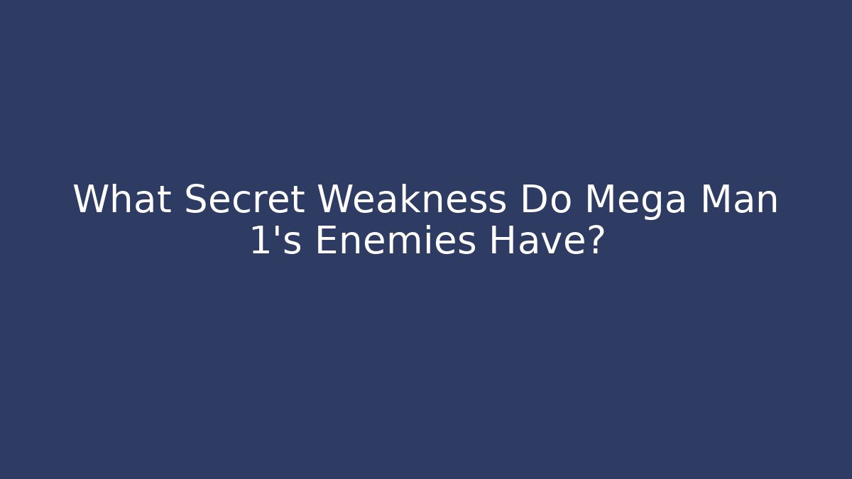 What Secret Weakness Do Mega Man 1's Enemies Have?