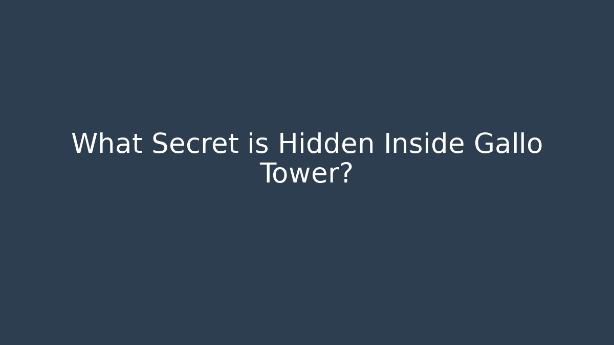 What Secret is Hidden Inside Gallo Tower? - Create More Assets