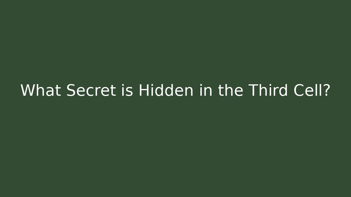 What Secret is Hidden in the Third Cell?