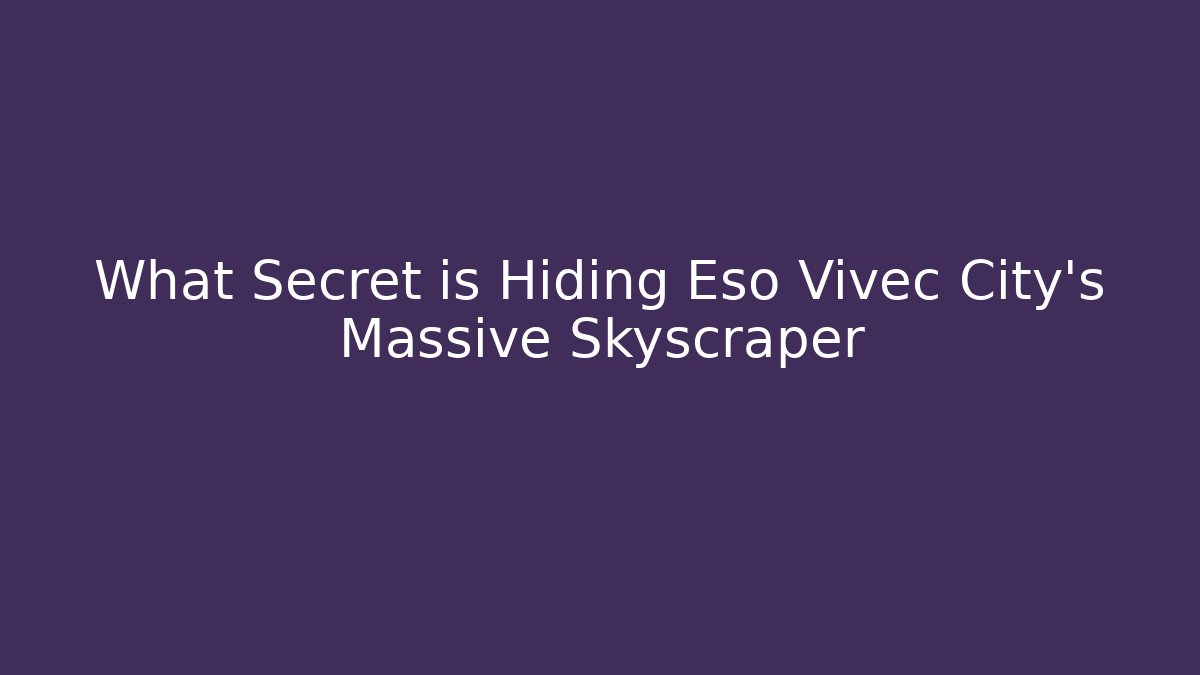 What Secret is Hiding Eso Vivec City's Massive Skyscraper - Create More Assets