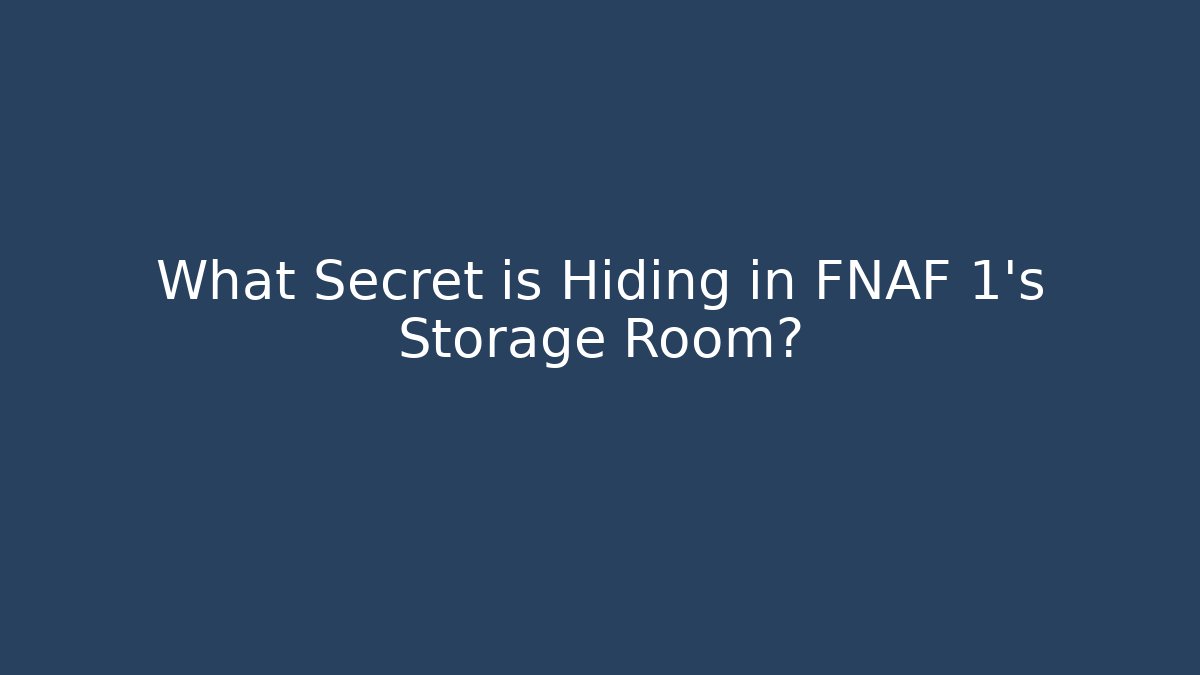 What Secret is Hiding in FNAF 1's Storage Room?