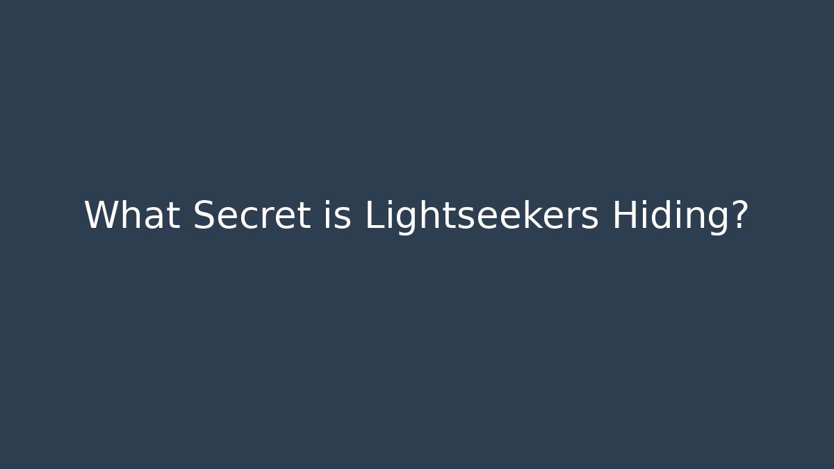 What Secret is Lightseekers Hiding? - Create More Assets