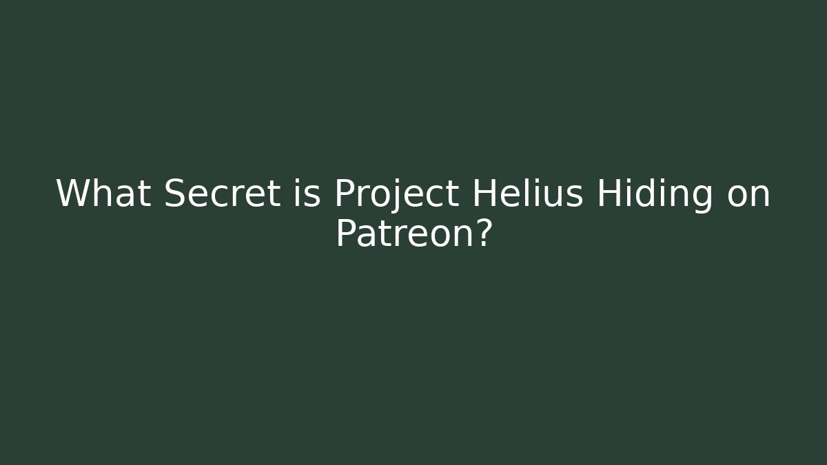 What Secret is Project Helius Hiding on Patreon?