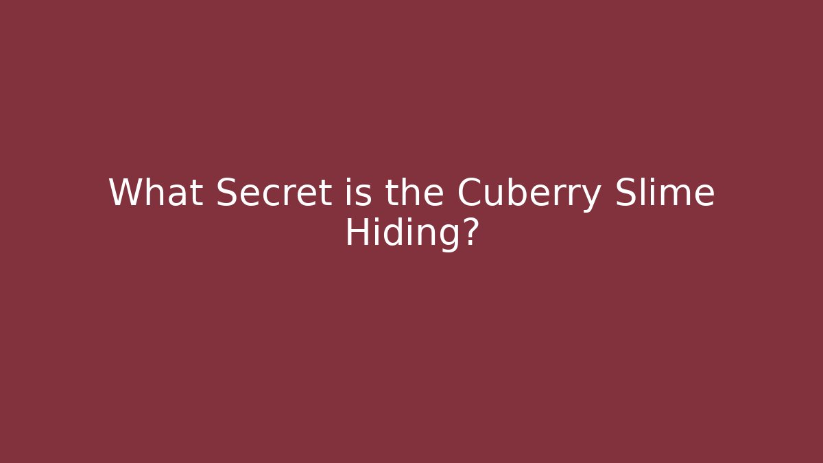 What Secret is the Cuberry Slime Hiding?