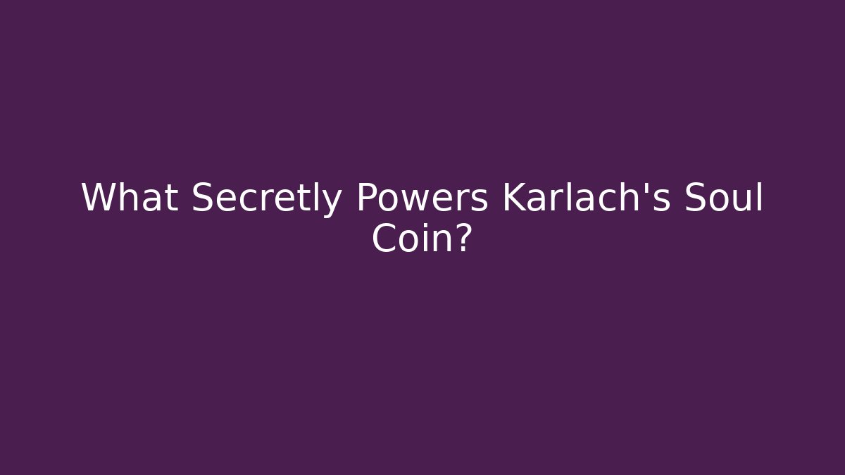 What Secretly Powers Karlach's Soul Coin?