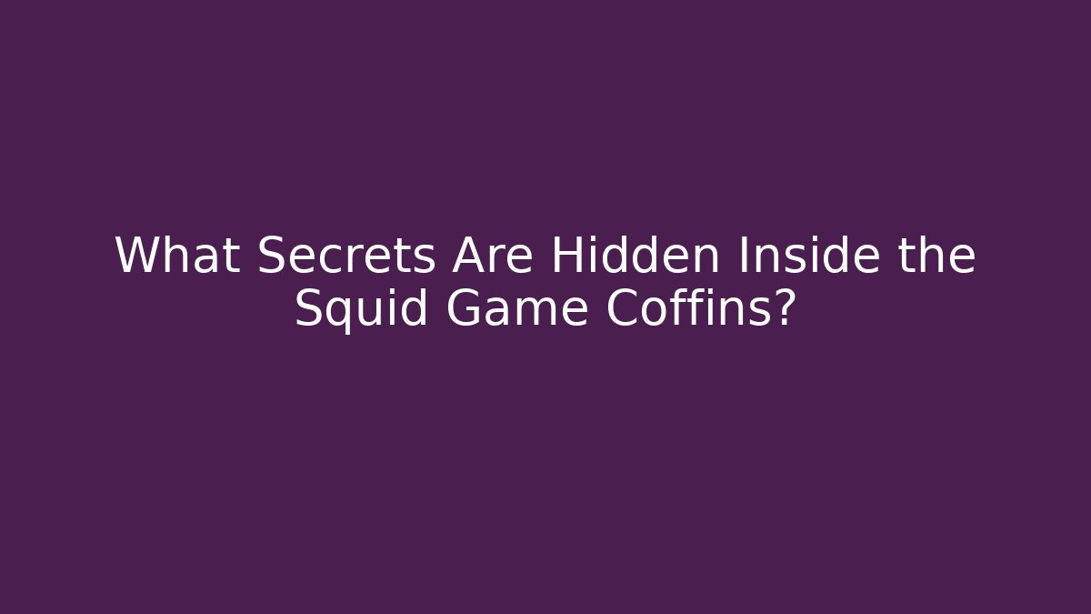 What Secrets Are Hidden Inside the Squid Game Coffins? - Create More Assets