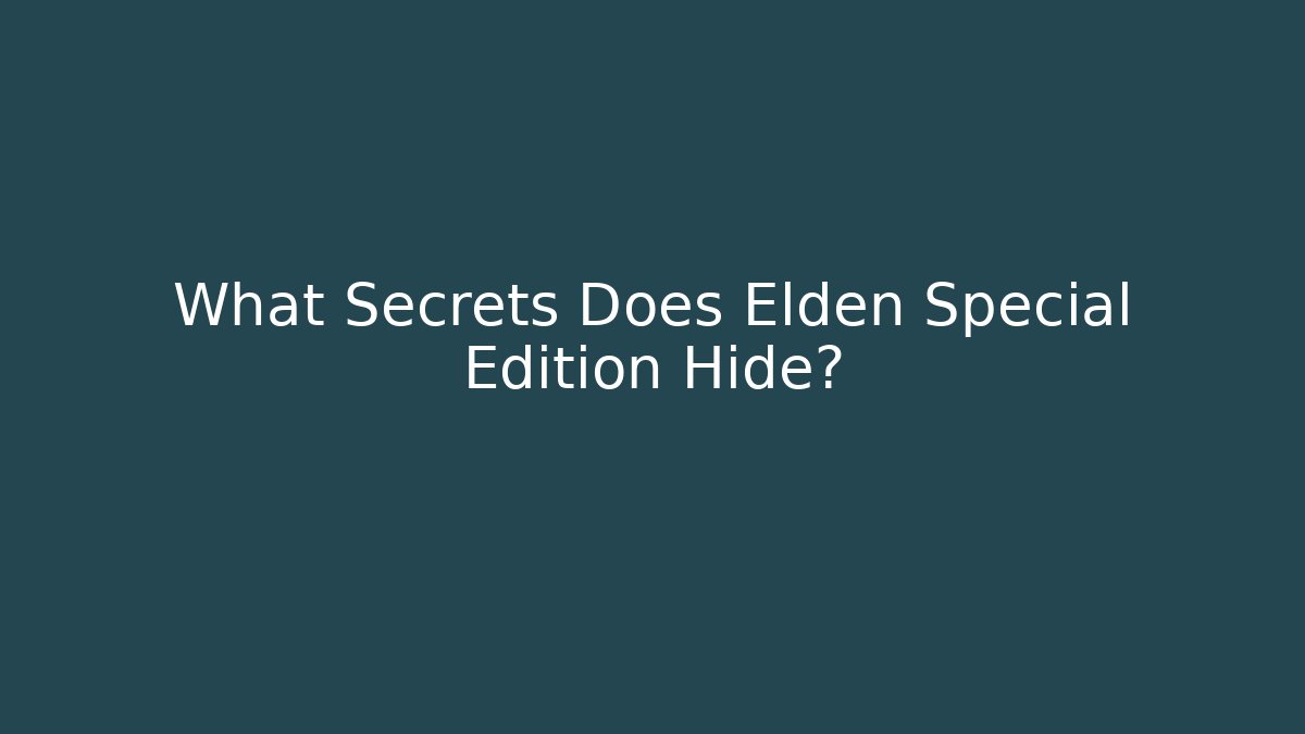 What Secrets Does Elden Special Edition Hide? - Create More Assets