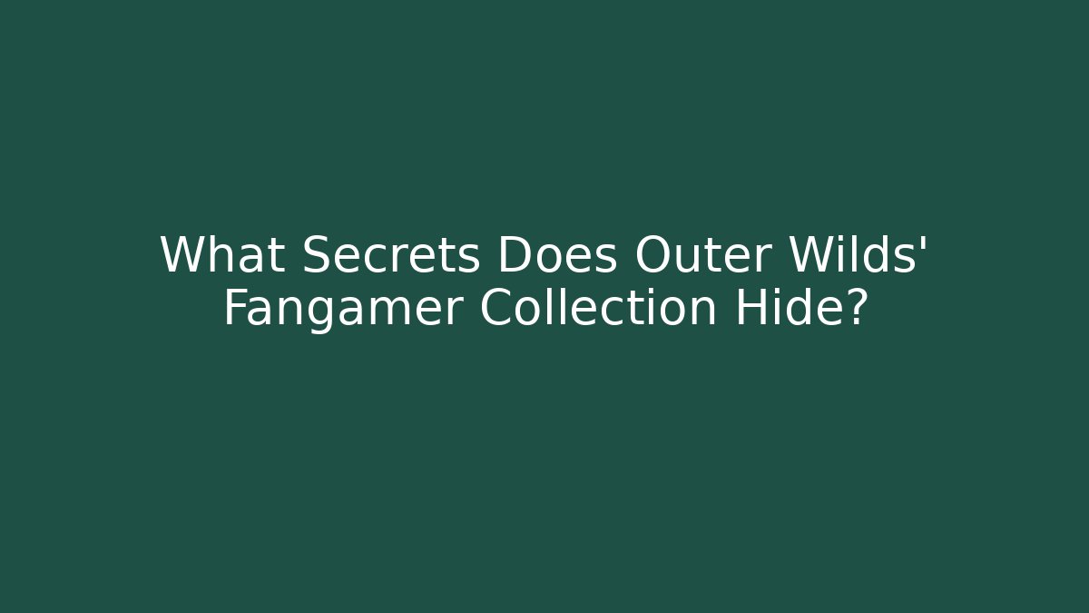 What Secrets Does Outer Wilds' Fangamer Collection Hide?
