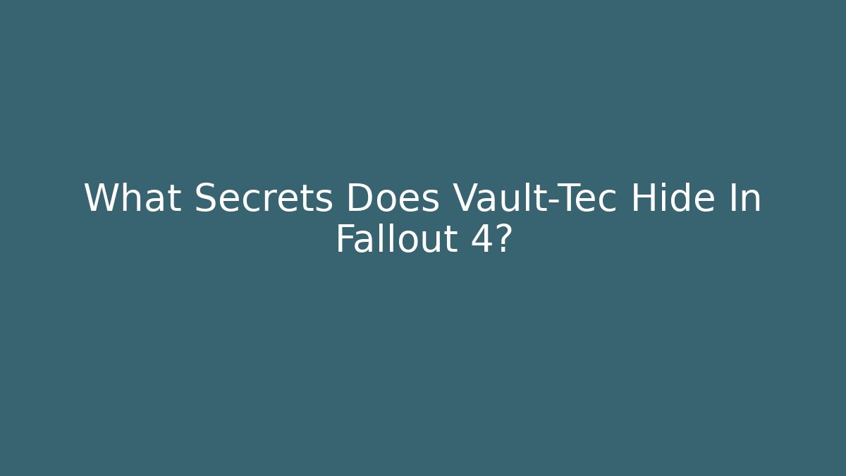 What Secrets Does Vault-Tec Hide In Fallout 4? - Create More Assets