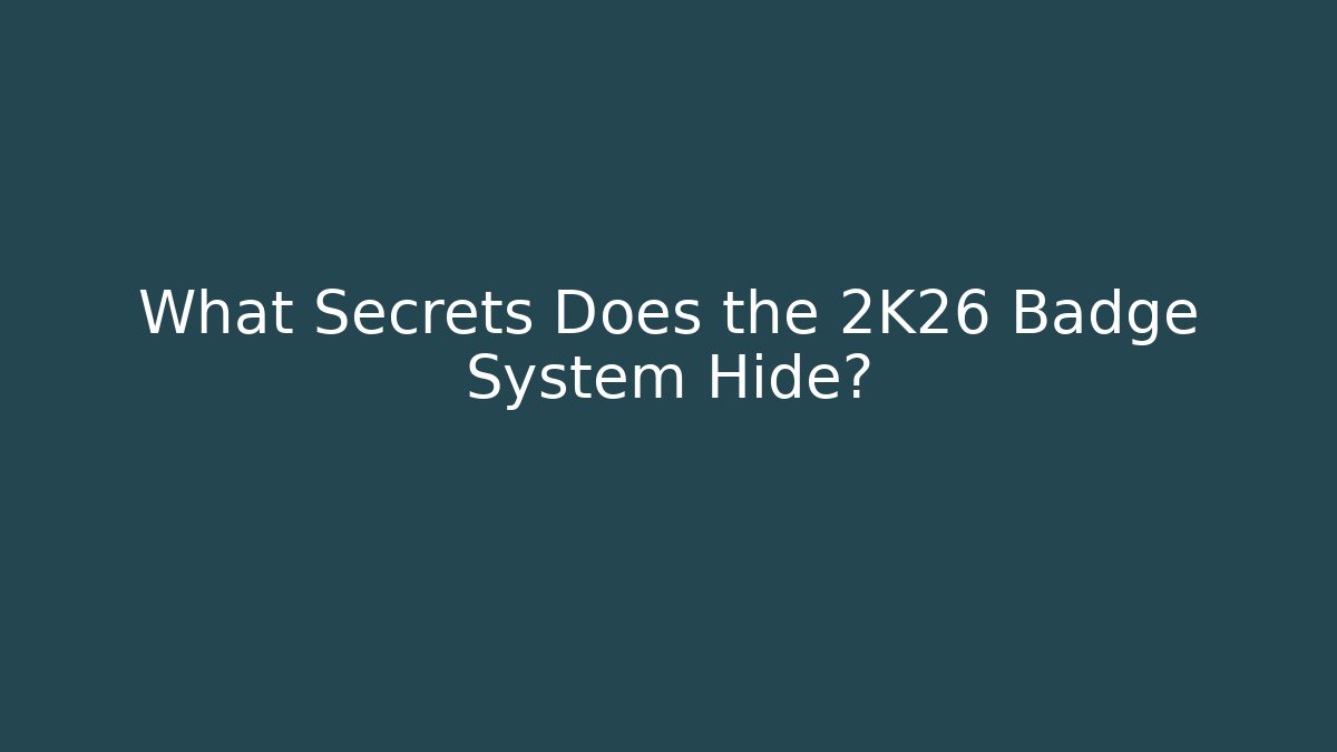 What Secrets Does the 2K26 Badge System Hide?