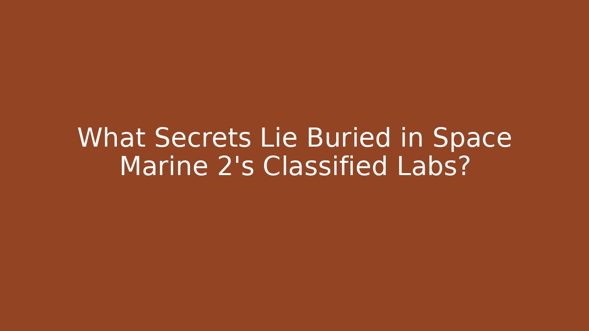 What Secrets Lie Buried in Space Marine 2's Classified Labs?