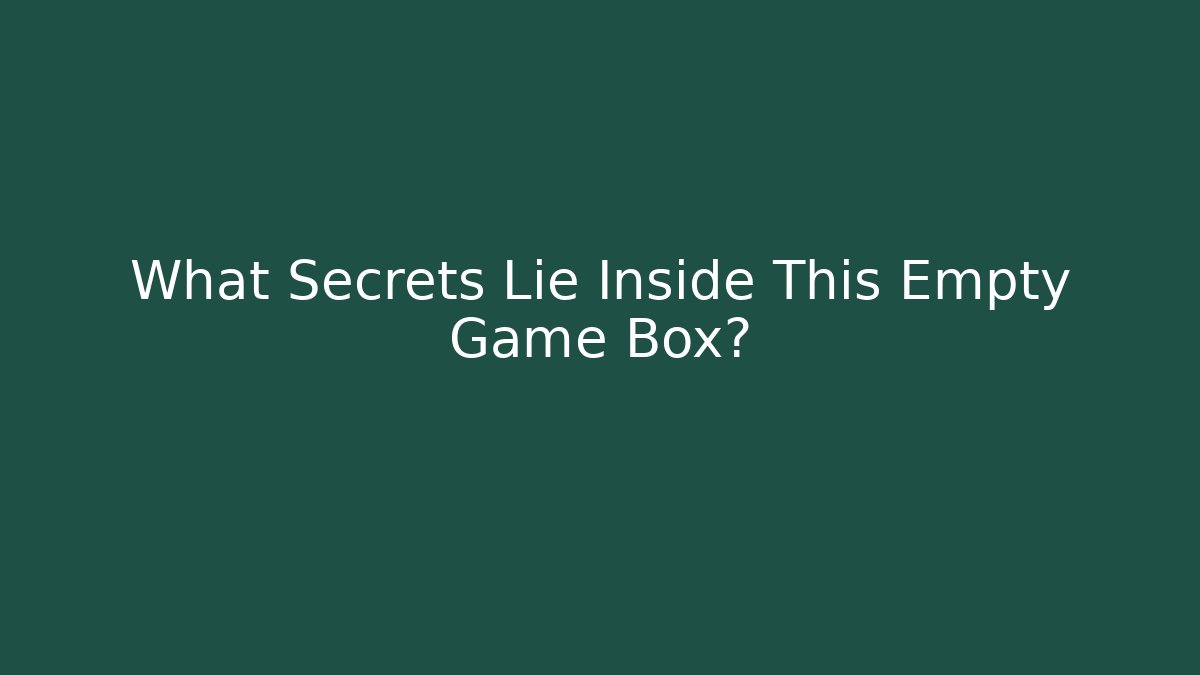 What Secrets Lie Inside This Empty Game Box? - Create More Assets