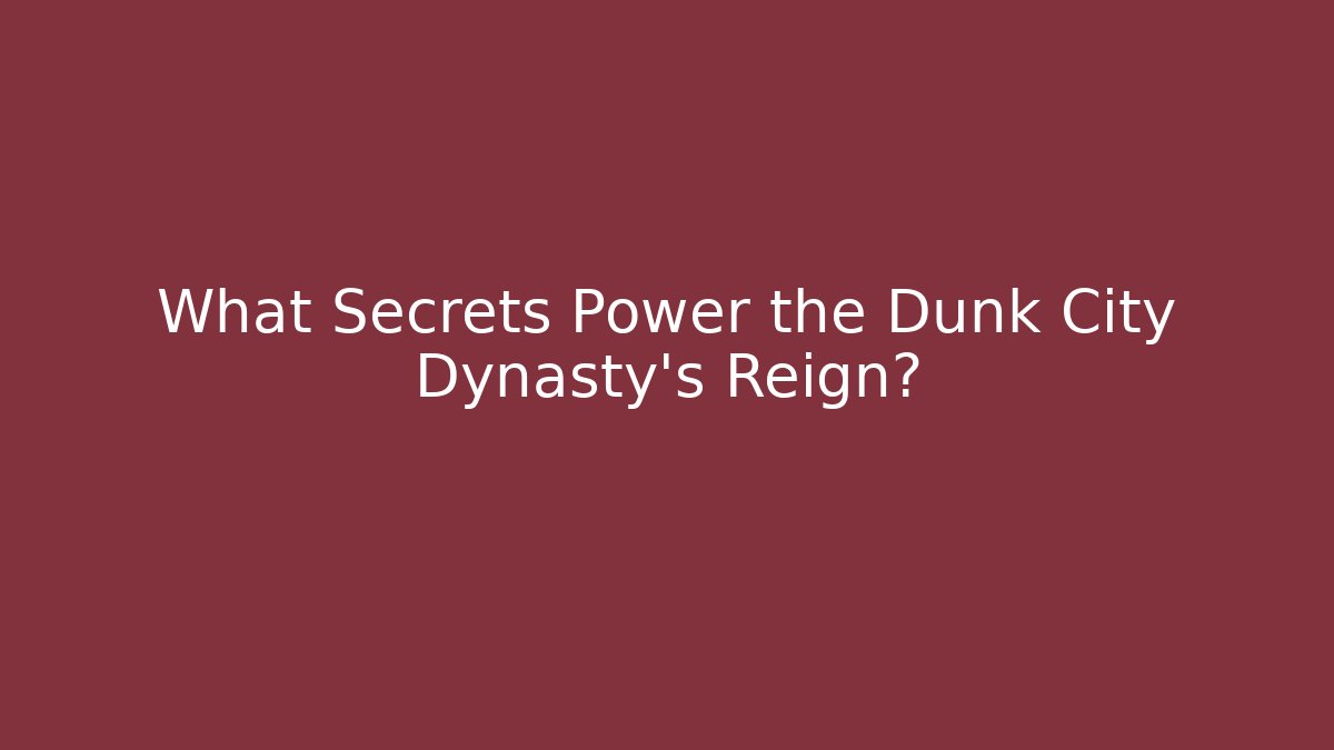 What Secrets Power the Dunk City Dynasty's Reign? - Create More Assets