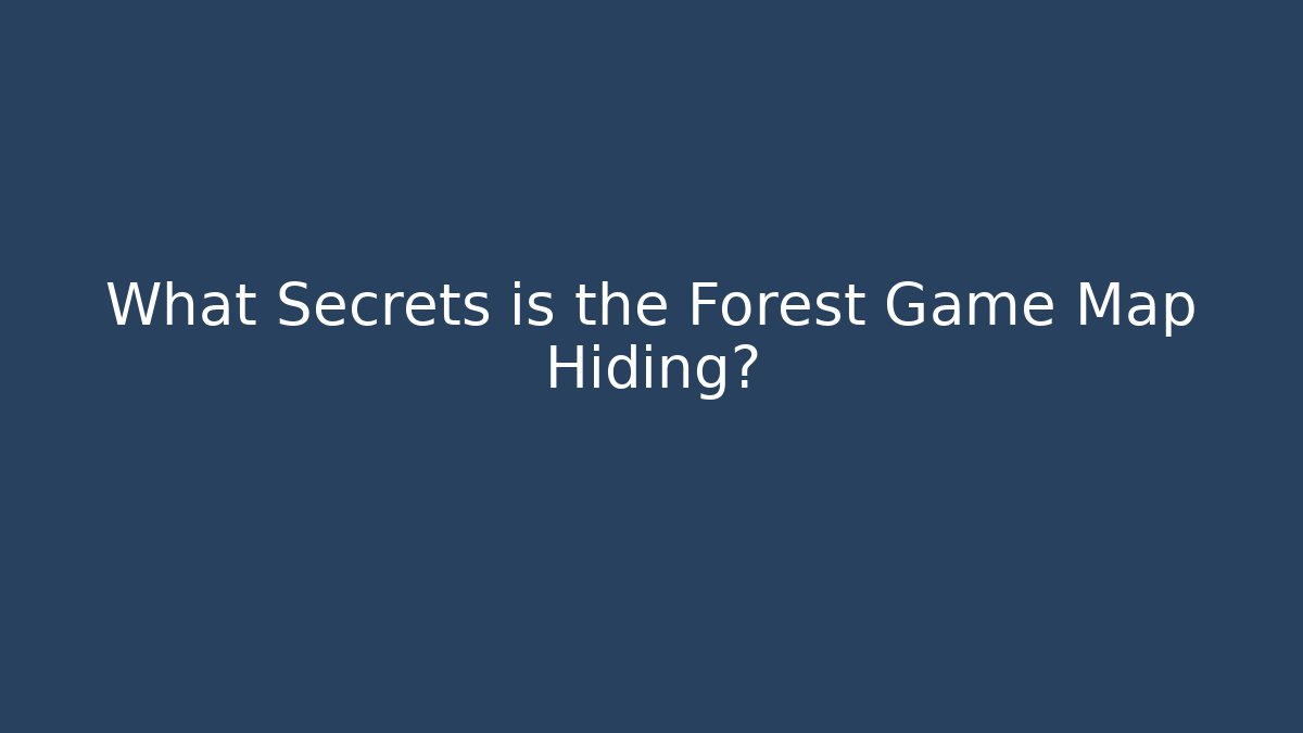 What Secrets is the Forest Game Map Hiding?