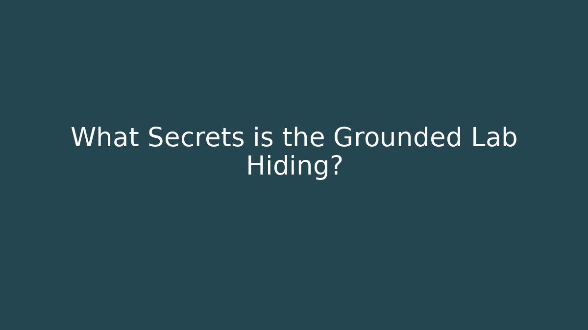 What Secrets is the Grounded Lab Hiding? - Create More Assets
