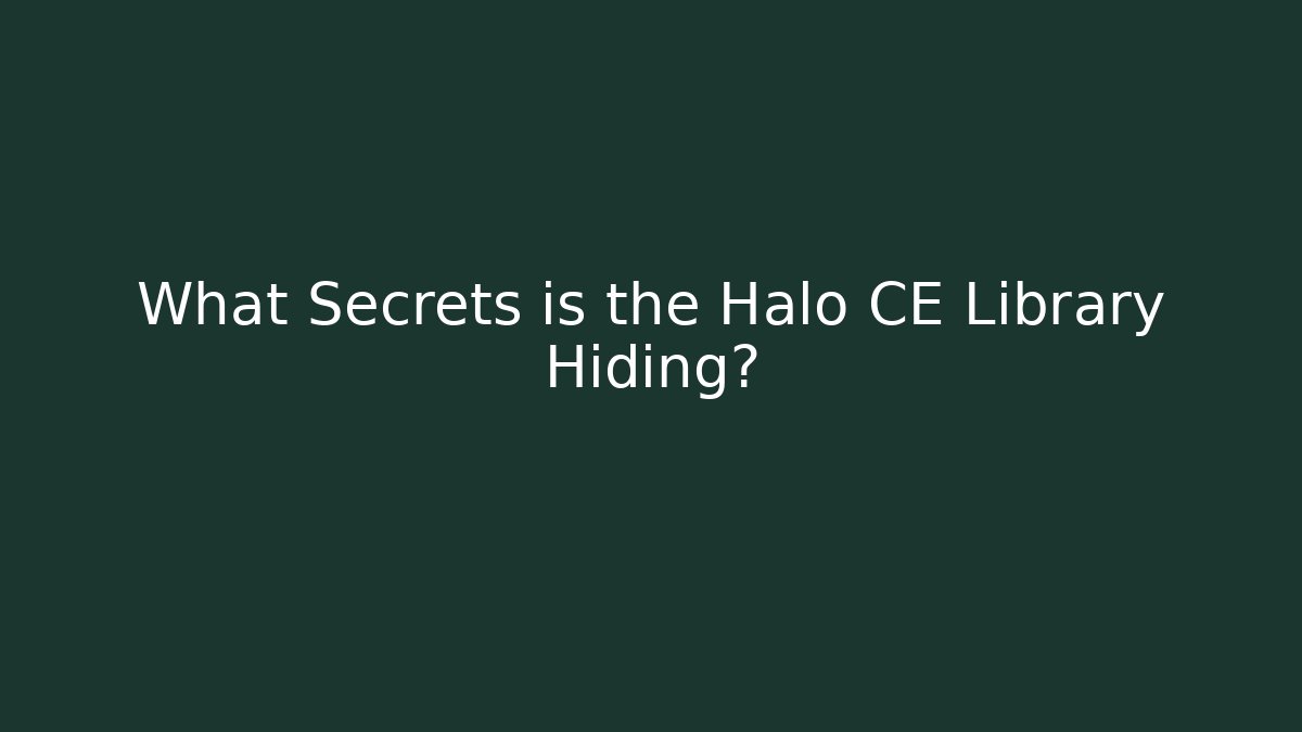 What Secrets is the Halo CE Library Hiding?