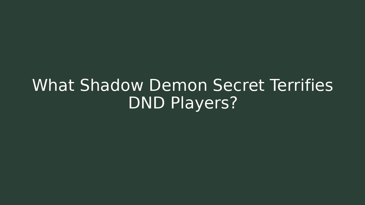 What Shadow Demon Secret Terrifies DND Players? - Create More Assets