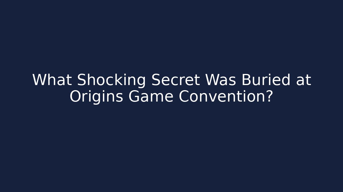 What Shocking Secret Was Buried at Origins Game Convention?