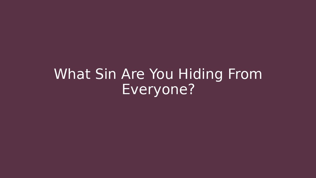 What Sin Are You Hiding From Everyone? - Create More Assets