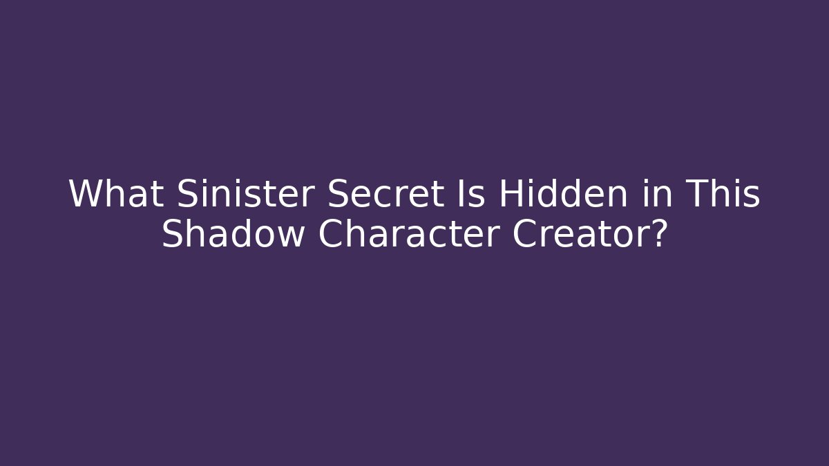 What Sinister Secret Is Hidden in This Shadow Character Creator? - Create More Assets
