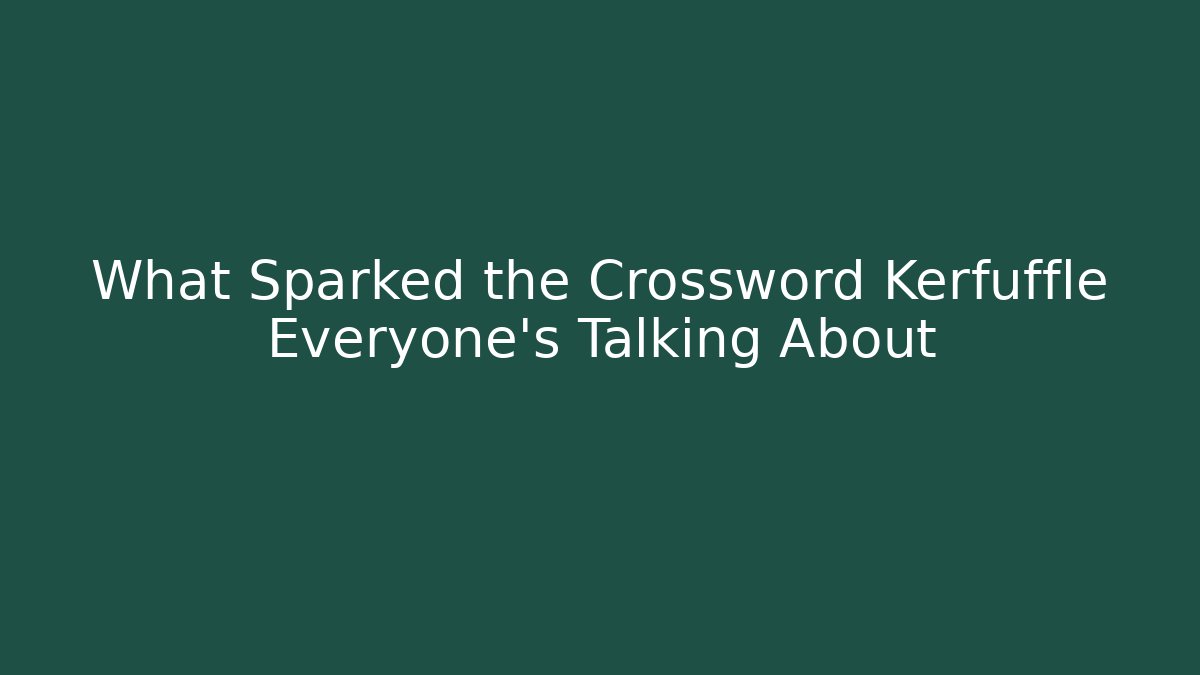 What Sparked the Crossword Kerfuffle Everyone's Talking About