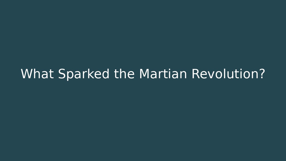 What Sparked the Martian Revolution? - Create More Assets