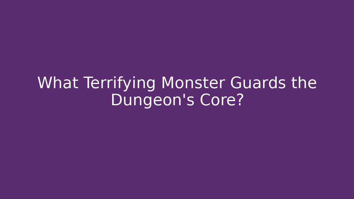 What Terrifying Monster Guards the Dungeon's Core? - Create More Assets