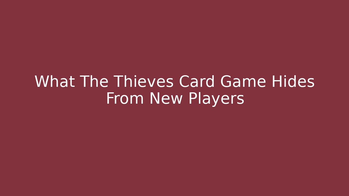 What The Thieves Card Game Hides From New Players - Create More Assets