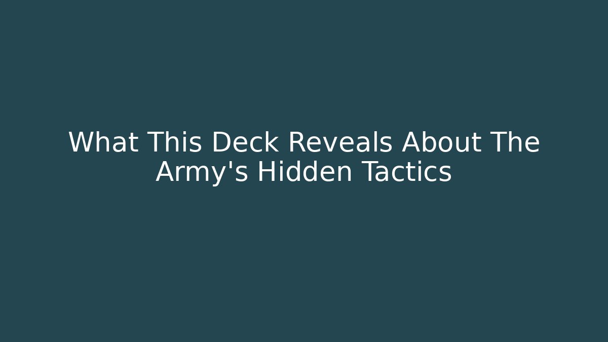 What This Deck Reveals About The Army's Hidden Tactics