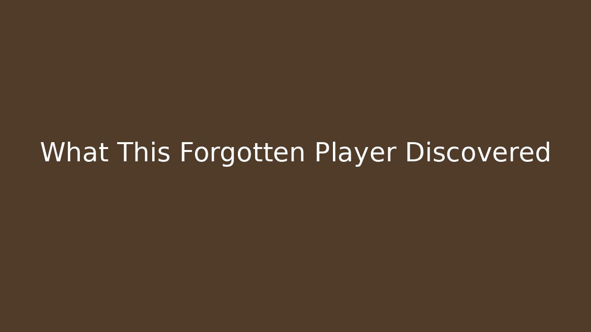 What This Forgotten Player Discovered