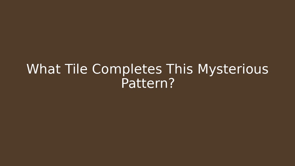 What Tile Completes This Mysterious Pattern? - Create More Assets