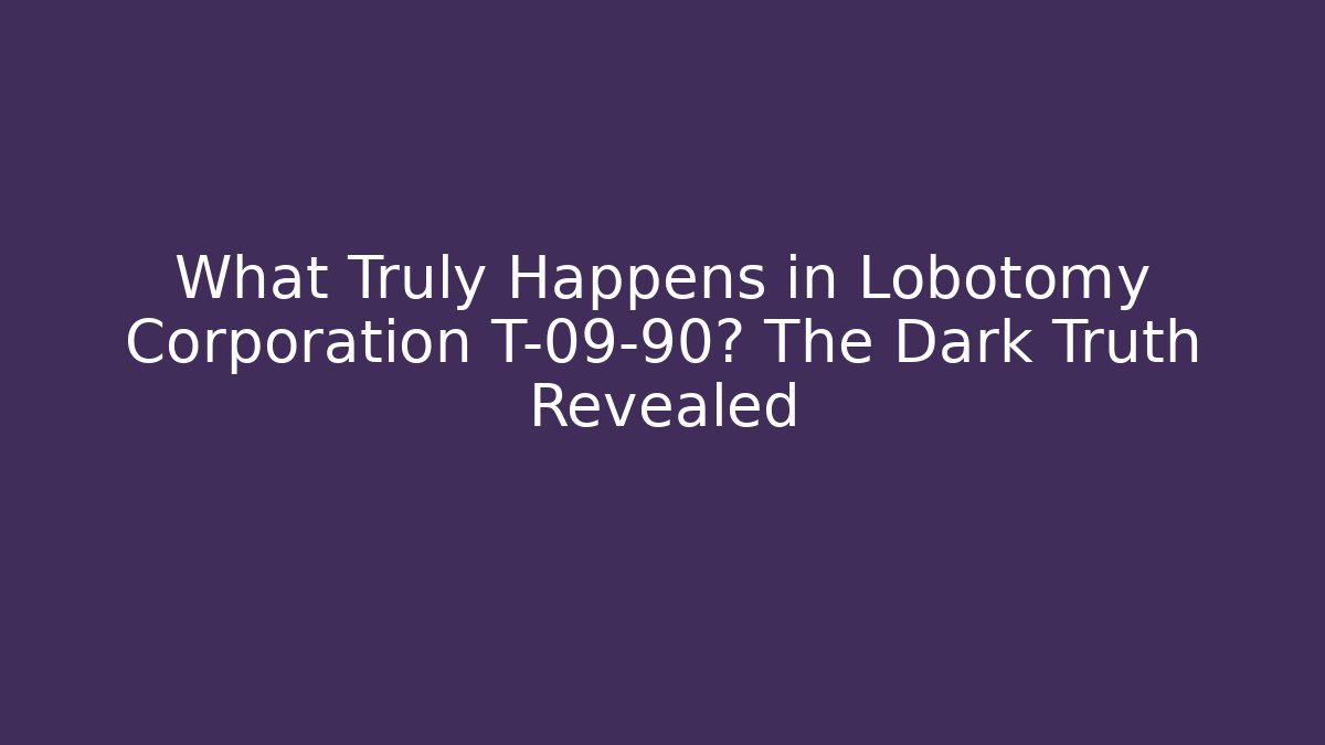 What Truly Happens in Lobotomy Corporation T-09-90? The Dark Truth Revealed