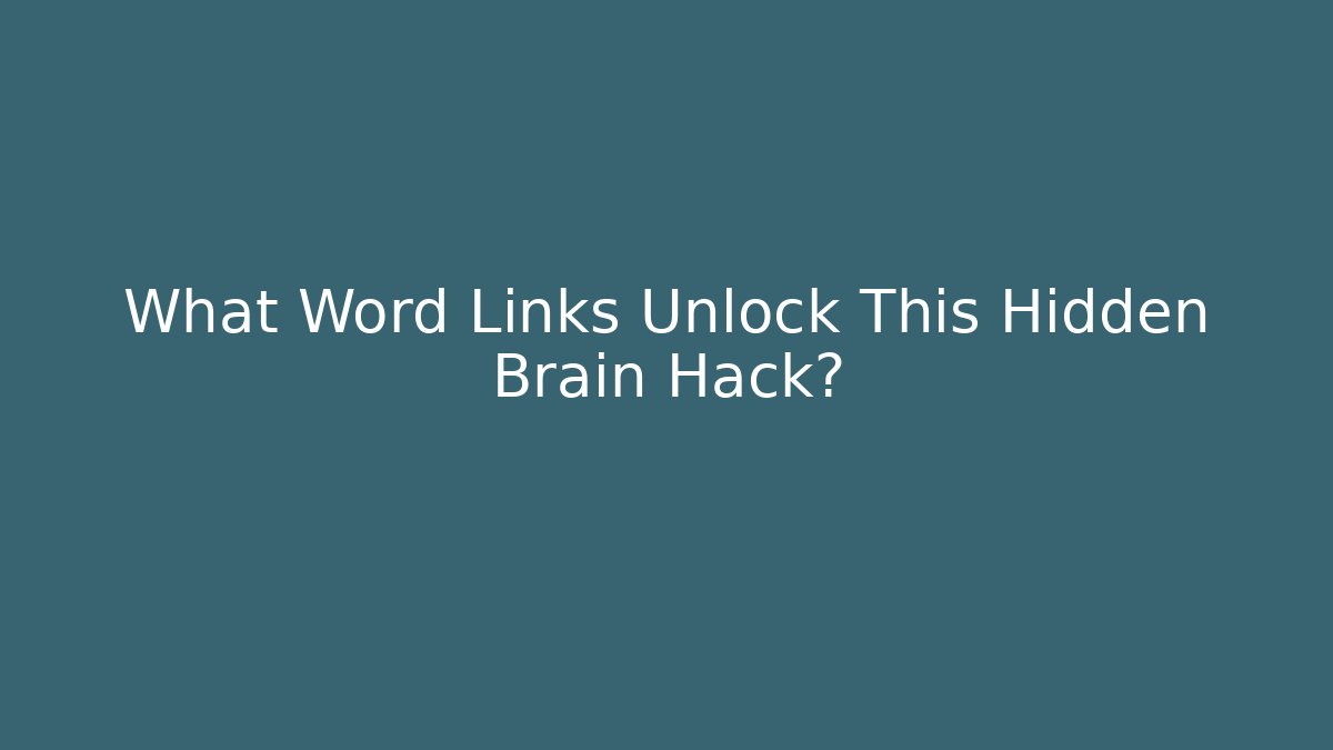 What Word Links Unlock This Hidden Brain Hack?