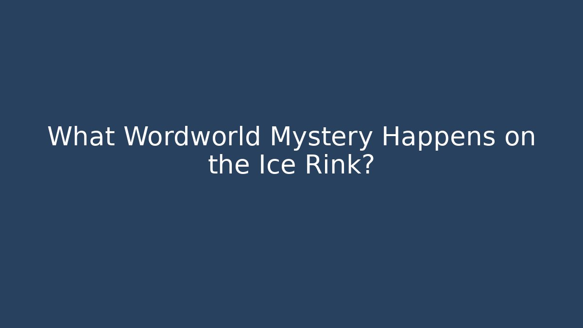 What Wordworld Mystery Happens on the Ice Rink?