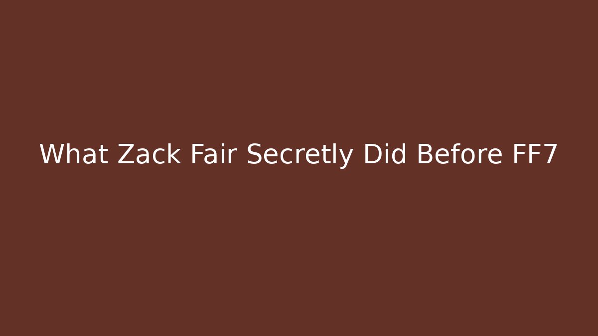 What Zack Fair Secretly Did Before FF7