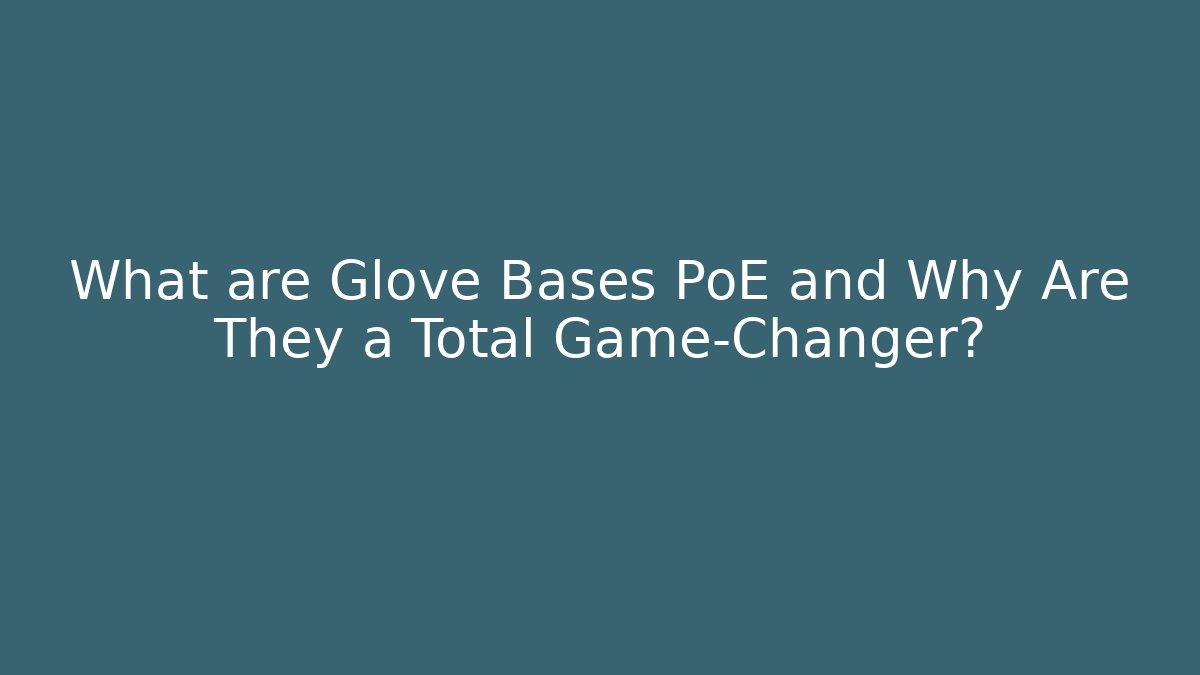 What are Glove Bases PoE and Why Are They a Total Game-Changer?