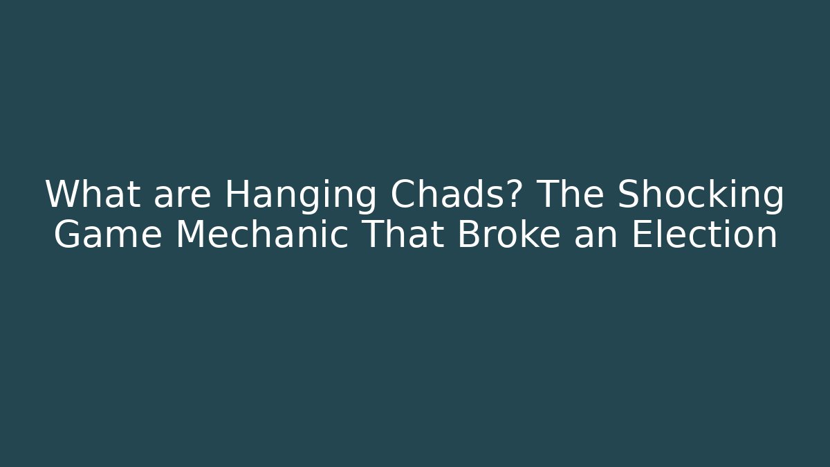 What are Hanging Chads? The Shocking Game Mechanic That Broke an Election