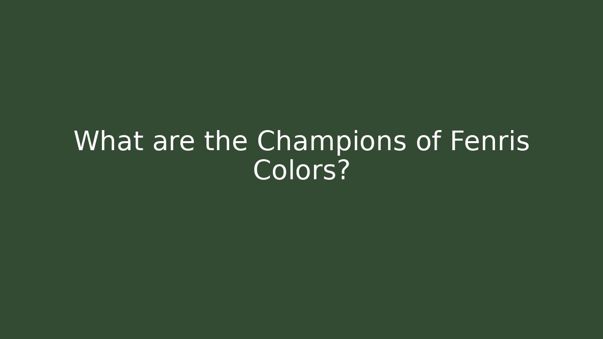 What are the Champions of Fenris Colors?