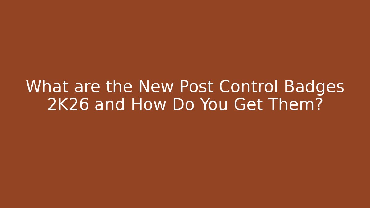 What are the New Post Control Badges 2K26 and How Do You Get Them?