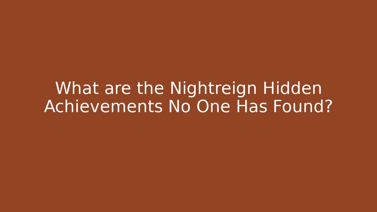 What are the Nightreign Hidden Achievements No One Has Found?
