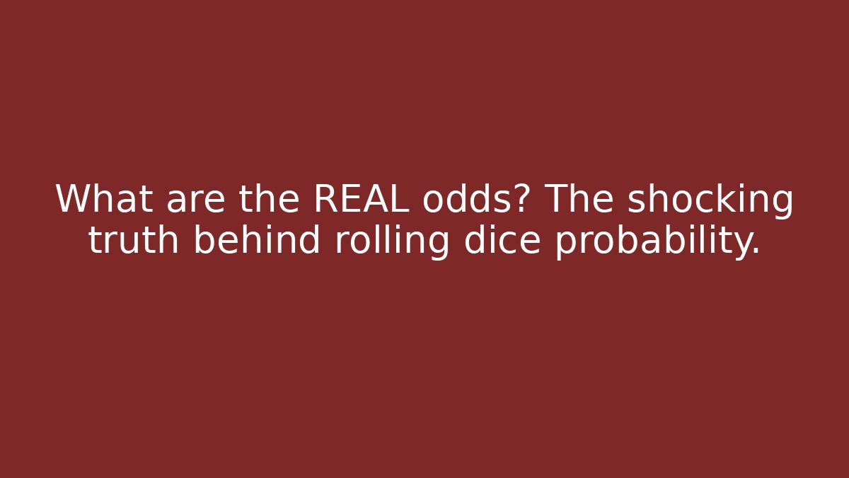 What are the REAL odds? The shocking truth behind rolling dice probability.